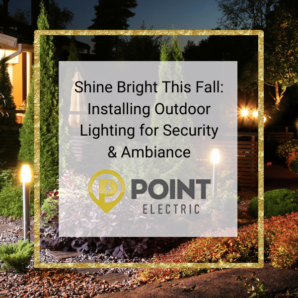 Installing Outdoor Lighting for Security & Ambiance | Point Electric